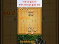 #11 thế cờ đơn giản mời anh em giao lưu giải trí #cờtướngcờthế #cothe #chess