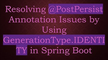 Resolving @ PostPersist Annotation Issues by Using GenerationType.IDENTITY in Spring Boot