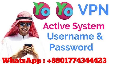 yo-yo VPN username & password Active system +8801774344423