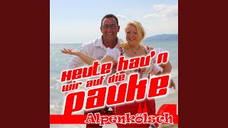 Video thumbnail of "Alpenkölsch - Heute haun wir auf die Pauke"