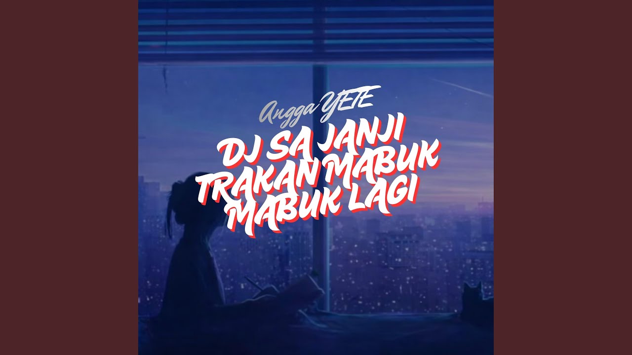 DJ Sa Janji Trakan Mabuk Mabuk Lagi