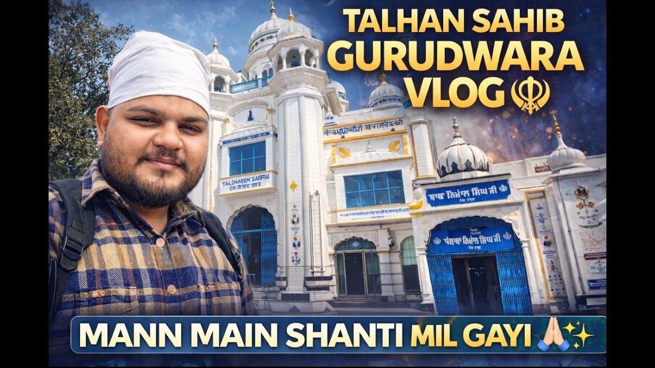 Talhan Sahib Gurudwara Vlog 🙏 | Yaha Aake Dil Ko Sukoon Mila ☺️