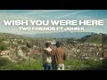 Wish You Were Here Two Friends Ft John K 1 Hour Loop mp3