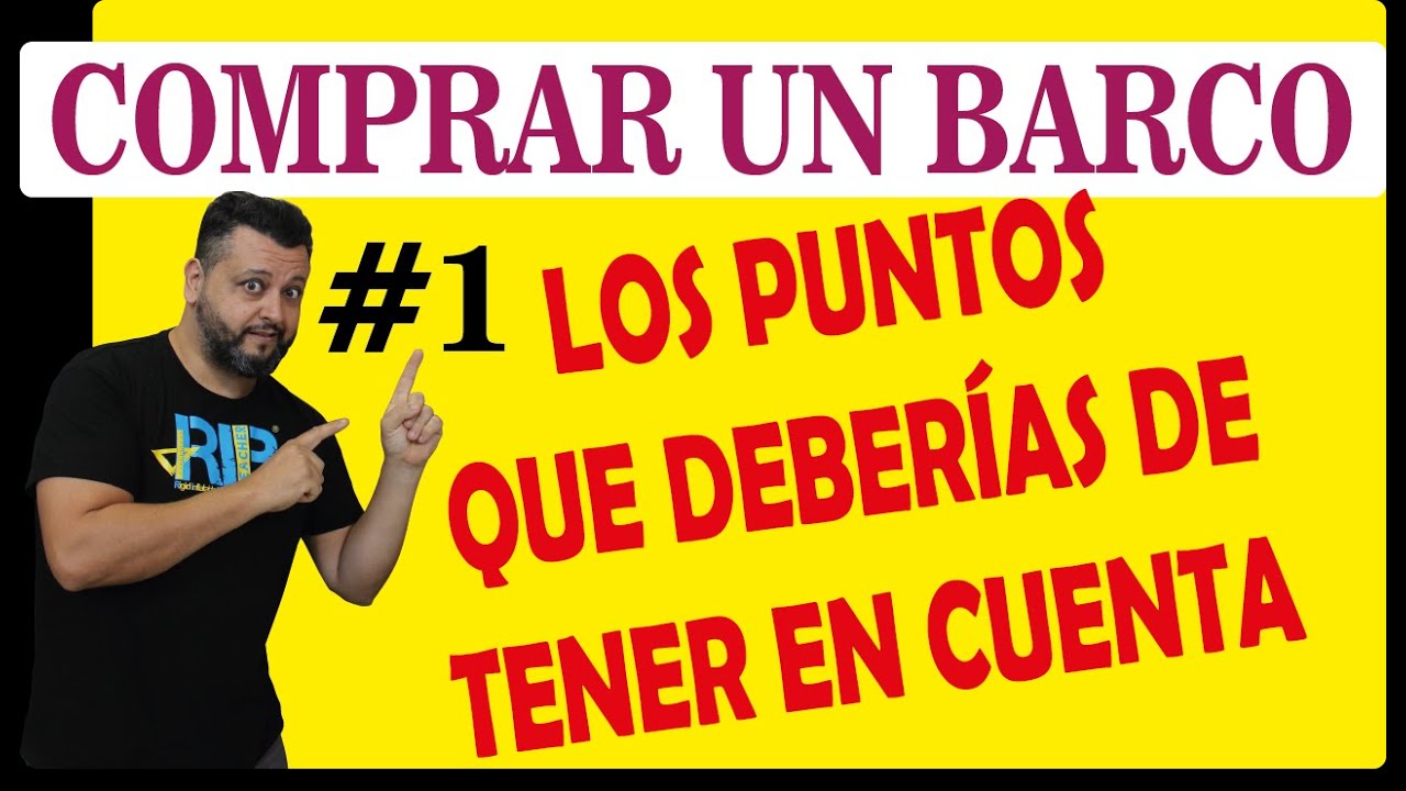 COMPRAR MI PRIMER BARCO – no compres y luego te arrepientas