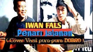 IWAN FALS - PENARI JALANAN ( Versi pura-pura Gitar DOBRO )