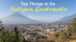 Top Things to Do in Antigua, Guatemala - Volcanoes, Ruins, Spanish & Mayan Culture, Coffee & Cacao