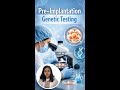 Pre-Implantation Genetic Testing (PGT) in IVF | Improve Implantation & Reduce Miscarriage