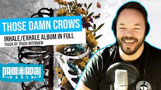 THOSE DAMN CROWS - Inhale/Exhale Album In Full - Track By Track Interview