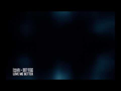 EssenVee + Dirty Vegas - Love Me Better (Dirty Vegas Club Mix)