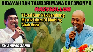 CERAMAH KH ANWAR ZAHID TERBARU 2025 | PENTOLAN KATOLIK MASUK ISLAM DI BIMBING ABAH ANZA