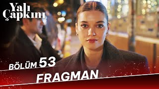 Yalı Çapkını 53. Bölüm Fragman (12 Ocak Cuma Star'da)