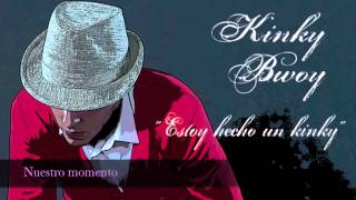 KINKY BWOY - NUESTRO MOMENTO