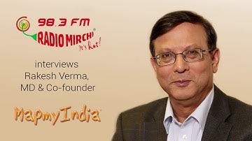 Radio Mirchi Interviews Rakesh Verma, MD & Co-founder MapmyIndia