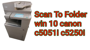 Scan to folder win 10 canon advance imagerunner c5051i c5255i c5030i