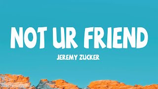 Jeremy Zucker - not ur friend (Lyrics)