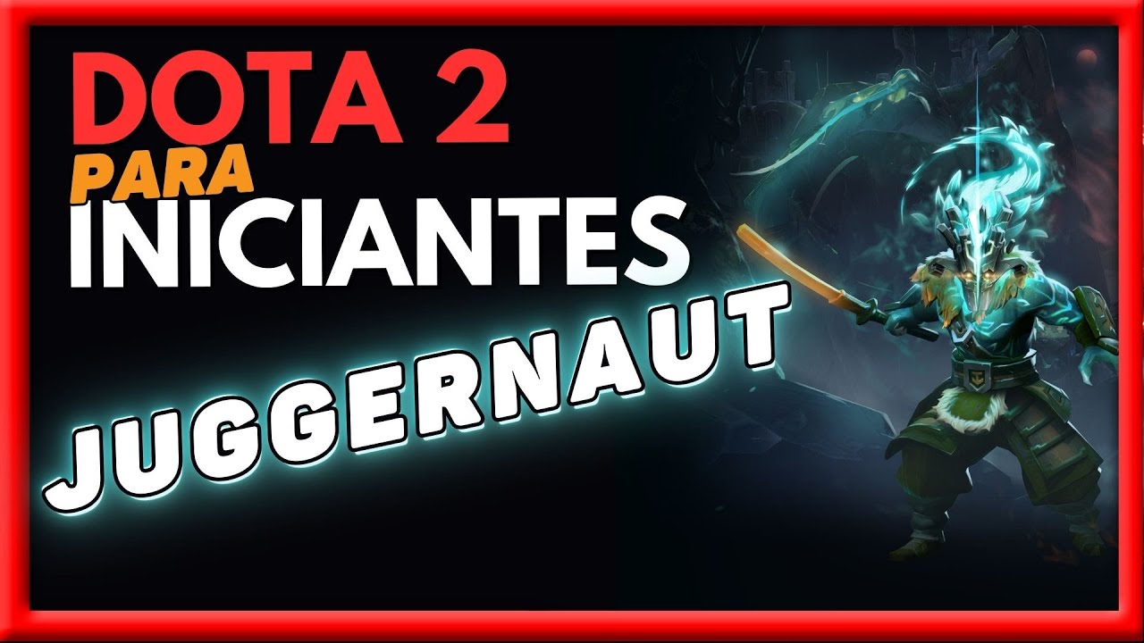 Como jogar Juggernaut Guia │ Dota 2 Iniciantes - YouTube