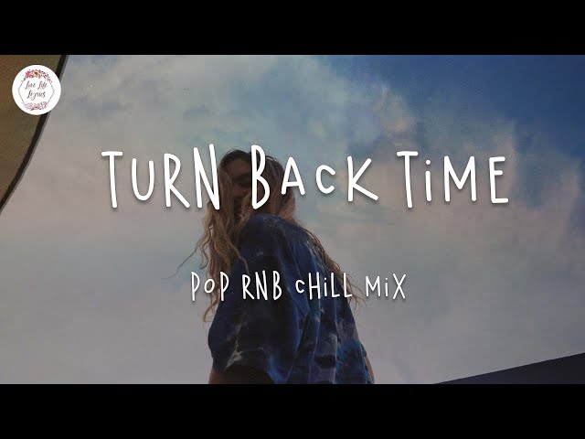 Turn back time 🌻 Pop RnB chill mix music (w. lyric video) class=