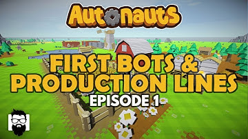 Autonauts - STARTING OUT - FIRST BOTS AND PRODUCTION LINES