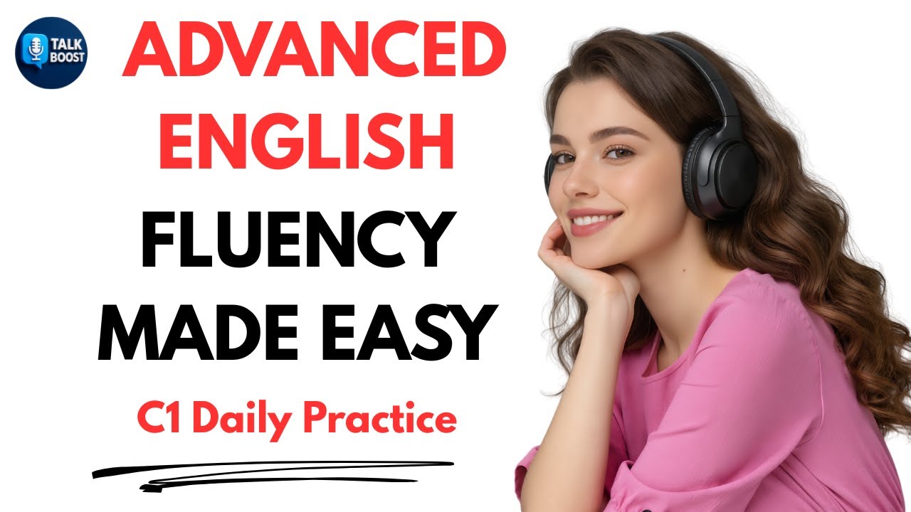 Advanced English Fluency Made Easy – C1 Daily Practice - YouTube