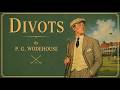 Divots by P. G. Wodehouse | Full Classic Humorous Golf Stories Audiobook