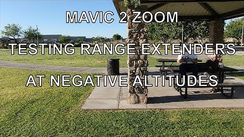 MAVIC 2 ZOOM TESTING RANGE EXTENDERS AT NEGATIVE ALTITUDES