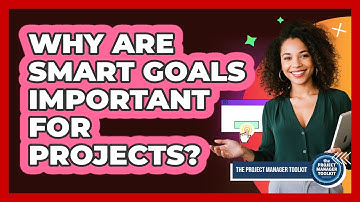 Why Are SMART Goals Important For Projects?