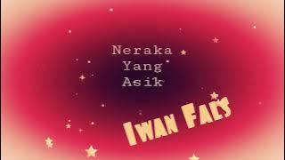 Neraka Yang Asik.  Iwan Fals
