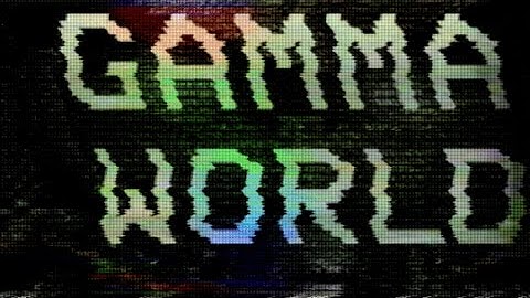 Gamma World 9: Out With The Old And In With The Nuclear - Part One