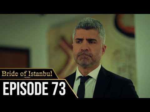 Bride of Istanbul - Episode 73 (English Subtitles) | Istanbullu Gelin