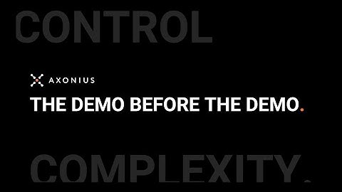 Axonius Platform: Demo Before the Demo