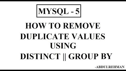 MYSQL PART - 5 How to remove duplicate values in table using GROUP BY and DISTINCT