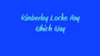 Watch Kimberley Locke Any Which Way video