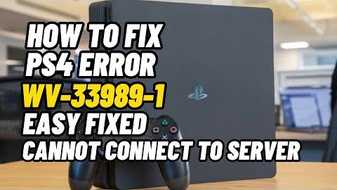 How To Fix PS4 Error WV-33989-1 Cannot Connect To Server Fixed