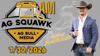 AG Squawk AM 7/30/2026 with Jed Sidwell | What Happens to Farm Markets When Energy Spikes
