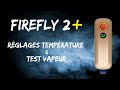 Firefly 2  rglages de temprature sans appli  test de vapeur