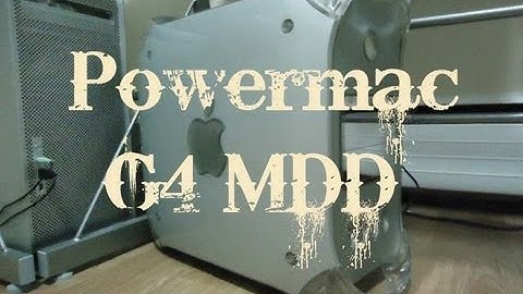 My Powermac G4 MDD