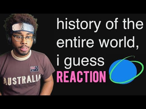 history-of-the-entire-world,-i-guess-reaction