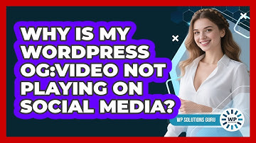 Why Is My WordPress Og:video Not Playing On Social Media? - WP Solutions Guru
