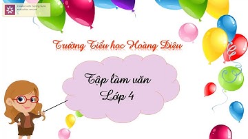 TẬP LÀM VĂN LỚP 4: CẤU TẠO BÀI VĂN MIÊU TẢ CÂY CỐI