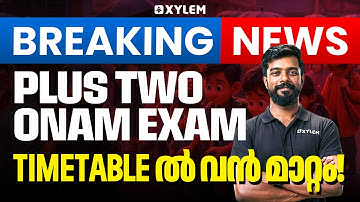 Breaking News | Plus Two Onam Exam - Timetable ൽ വൻ മാറ്റം | Xylem Plus Two