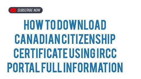 How To Download Canadian Citizenship Certificate Using IRCC Portal Full Information