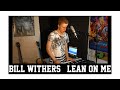 Bill Withers - Lean on Me (Cover)