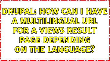 Drupal: How can I have a multilingual URL for a views result page depending on the language?