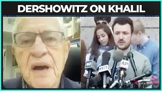 Alan Dershowitz's HORRIFIC Statement About Mahmoud Khalil