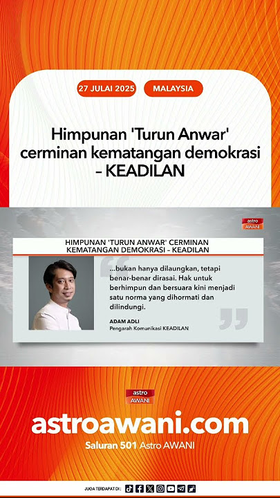 Himpunan 'Turun Anwar' cerminan kematangan demokrasi – KEADILAN