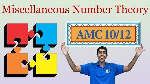 Miscellaneous Number Theory - Mastering AMC 10/12