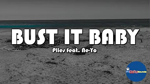 Bust It Baby (Lyrics) - Plies ft. NeYo