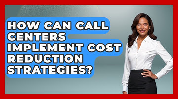 How Can Call Centers Implement Cost Reduction Strategies? - Call Center Pro Strategies