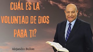 Pr. Bullón  Cuál es la voluntad de Dios para ti?