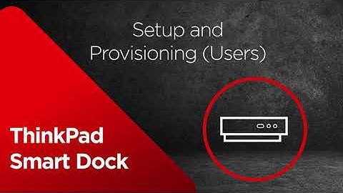 Provisioning Smart Docks (For End Users) | Thinkpad Smart Docks